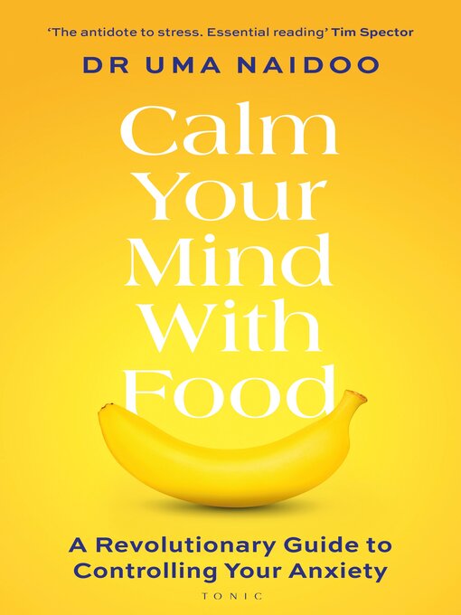 Title details for Calm Your Mind with Food by Uma Naidoo - Wait list